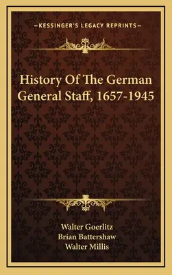 Storia dello stato maggiore tedesco, 1657-1945 - History Of The German General Staff, 1657-1945