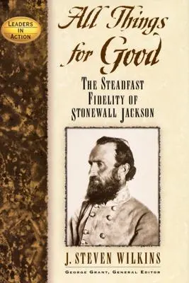 Tutte le cose per il bene: La salda fedeltà di Stonewall Jackson - All Things for Good: The Steadfast Fidelity of Stonewall Jackson