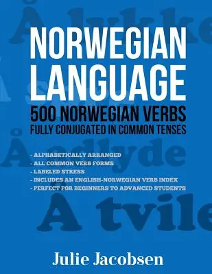 Lingua norvegese: 500 Verbi norvegesi completamente coniugati nei tempi comuni - Norwegian Language: 500 Norwegian Verbs Fully Conjugated in Common Tenses