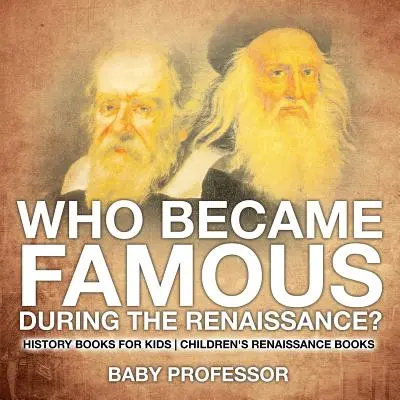 Chi è diventato famoso durante il Rinascimento? Libri di storia per bambini - Libri sul Rinascimento per bambini - Who Became Famous during the Renaissance? History Books for Kids - Children's Renaissance Books