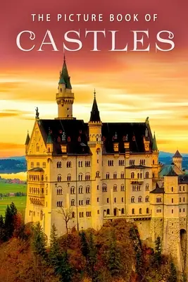 Il libro illustrato dei castelli: Un libro regalo per malati di Alzheimer e anziani con demenza - The Picture Book of Castles: A Gift Book for Alzheimer's Patients and Seniors With Dementia