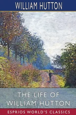 La vita di William Hutton (Esprios Classics) - The Life of William Hutton (Esprios Classics)