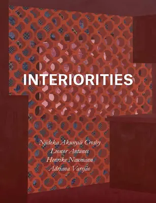 Interni: Njideka Akunyili Crosby, Leonor Antunes, Henrike Naumann, Adriana Varejo - Interiorities: Njideka Akunyili Crosby, Leonor Antunes, Henrike Naumann, Adriana Varejo