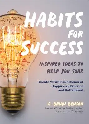 Abitudini per il successo: Idee ispirate per aiutarvi a spiccare il volo (Le abitudini delle persone di successo) - Habits for Success: Inspired Ideas to Help You Soar (Habits of Successful People)