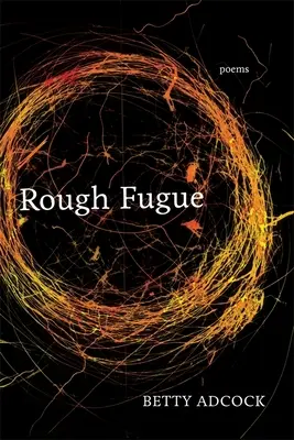 Fuga grezza: Poesie - Rough Fugue: Poems
