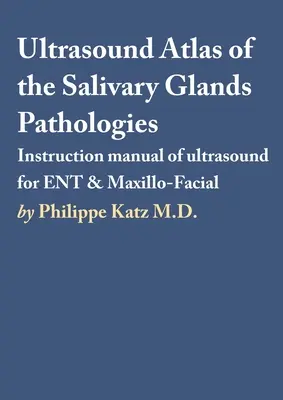 Atlante ecografico delle patologie delle ghiandole salivari - Ultrasound Atlas of the Salivary Glands Pathologies