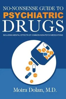 Guida senza fronzoli agli psicofarmaci: Compresi gli effetti mentali dei comuni farmaci non psichiatrici - No-Nonsense Guide to Psychiatric Drugs: Including Mental Effects of Common Non-Psych Medications