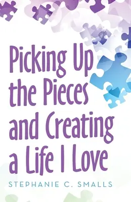 Raccogliere i pezzi e creare una vita che amo - Picking up the Pieces and Creating a Life I Love