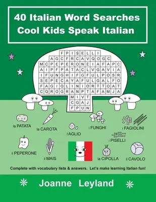 40 ricerche di parole italiane Cool Kids Speak Italian: Completo di liste di vocaboli e risposte. Rendiamo divertente l'apprendimento dell'italiano! - 40 Italian Word Searches Cool Kids Speak Italian: Complete with vocabulary lists & answers. Let's make learning Italian fun!