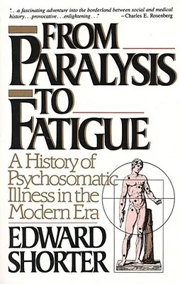 Dalla paralisi alla fatica: Storia delle malattie psicosomatiche nell'era moderna - From Paralysis to Fatigue: A History of Psychosomatic Illness in the Modern Era