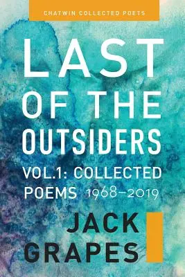L'ultimo degli estranei: Volume 1: Le poesie raccolte, 1968-2019 - Last of the Outsiders: Volume 1: The Collected Poems, 1968-2019
