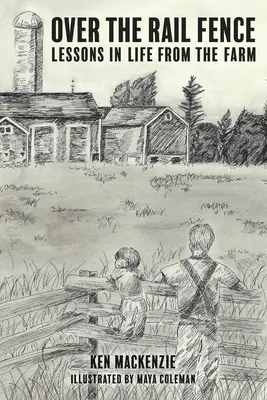 Oltre il recinto dei binari: Lezioni di vita dalla fattoria - Over the Rail Fence: Lessons in Life from the Farm