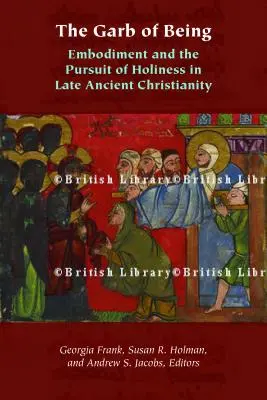 L'abito dell'essere: L'incarnazione e la ricerca della santità nel cristianesimo tardo-antico - The Garb of Being: Embodiment and the Pursuit of Holiness in Late Ancient Christianity