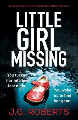 La bambina scomparsa: Un thriller poliziesco assolutamente imperdibile - Little Girl Missing: An absolutely unputdownable crime thriller