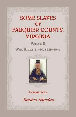 Alcuni schiavi della contea di Fauquier, Virginia, Volume II: Libri testamentari 11-20, 1829-1847 - Some Slaves of Fauquier County, Virginia, Volume II: Will Books 11-20, 1829-1847