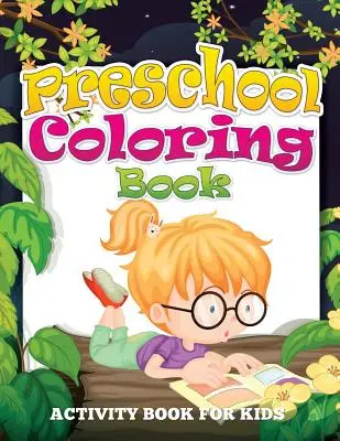 Libro da colorare in età prescolare (libro di attività per bambini) - Preschool Coloring Book (Activity Book for Kids)