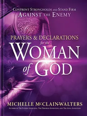 Preghiere e dichiarazioni per la donna di Dio: Affrontare le roccaforti e rimanere saldi contro il nemico - Prayers and Declarations for the Woman of God: Confront Strongholds and Stand Firm Against the Enemy