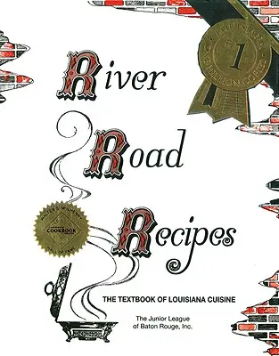 Ricette della strada del fiume: Il libro di testo della cucina della Louisiana - River Road Recipes: The Textbook of Louisiana Cuisine