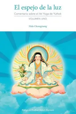 El espejo de la luz: Commento all'Ati Yoga di Yuthok Volumen Uno - El espejo de la luz: Comentario sobre el Ati Yoga de Yuthok Volumen Uno