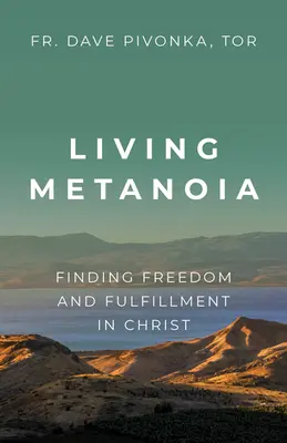 Vivere la metanoia: Trovare libertà e realizzazione in Cristo - Living Metanoia: Finding Freedom and Fulfillment in Christ