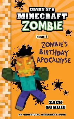 Diario di uno zombie Minecraft Libro 9: L'apocalisse del compleanno degli zombie - Diary of a Minecraft Zombie Book 9: Zombie's Birthday Apocalypse