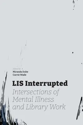 LIS interrotto: Intersezioni tra malattia mentale e lavoro in biblioteca - LIS Interrupted: Intersections of Mental Illness and Library Work