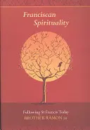 Spiritualità francescana - Seguire san Francesco oggi - Franciscan Spirituality - Following St Francis Today
