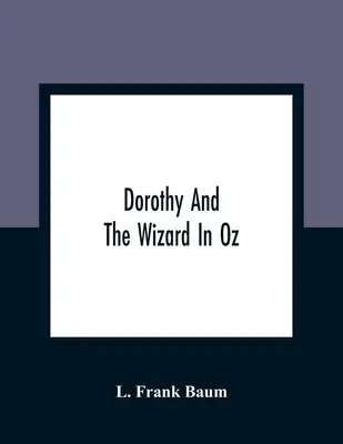 Dorothy e il mago di Oz - Dorothy And The Wizard In Oz
