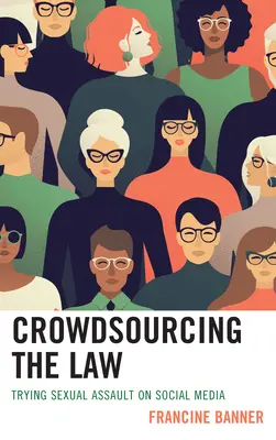 Crowdsourcing della legge: Processo per violenza sessuale sui social media - Crowdsourcing the Law: Trying Sexual Assault on Social Media