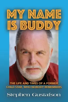 Il mio nome è Buddy: La vita e i tempi di un'ex stella dei bambini che nessuno ricorda. - My Name Is Buddy: The Life and Times of a Former Child Star, Who Nobody Remembers.