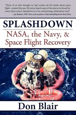 Splashdown: La Nasa, la Marina e il recupero dei voli spaziali - Splashdown: Nasa, the Navy, & Space Flight Recovery