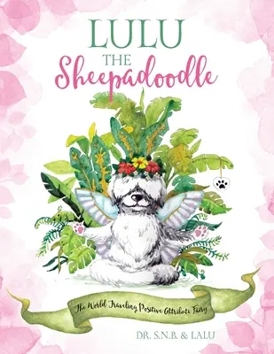 Lulù il cane da pastore: La fata degli attributi positivi che viaggia per il mondo - Lulu the Sheepadoodle: The World Traveling Positive Attribute Fairy