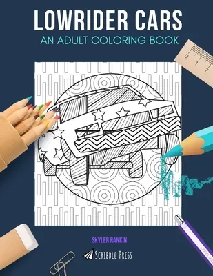 Auto Lowrider: UN LIBRO DA COLORARE PER ADULTI: Un libro da colorare di Lowrider Cars per adulti - Lowrider Cars: AN ADULT COLORING BOOK: A Lowrider Cars Coloring Book For Adults