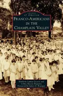 I franco-americani nella valle di Champlain - Franco-Americans in the Champlain Valley