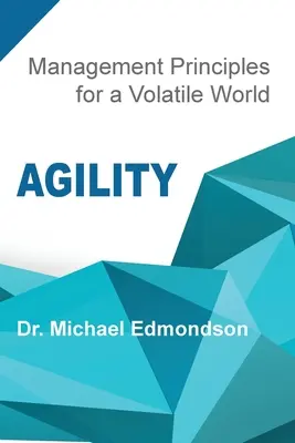 Agilità: Principi di gestione per un mondo volatile - Agility: Management Principles for a Volatile World