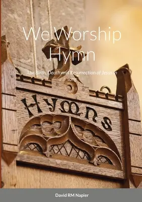Noi adoriamo l'inno: La nascita, la morte e la resurrezione di Gesù in un canto - We Worship Hymn: The Birth, Death and Resurrection of Jesus in song