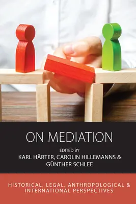 Sulla mediazione: Prospettive storiche, giuridiche, antropologiche e internazionali - On Mediation: Historical, Legal, Anthropological and International Perspectives
