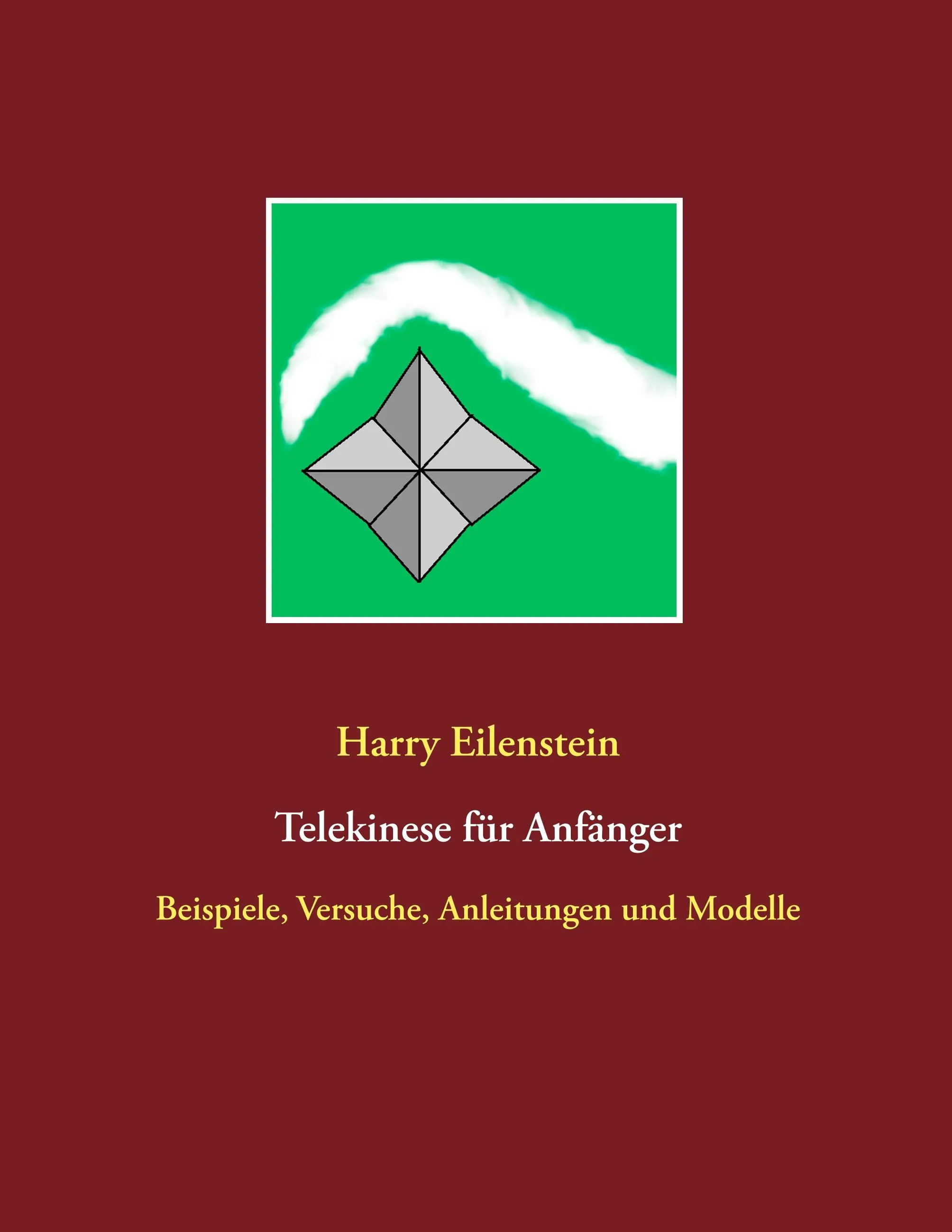 Telekinese per principianti: suggerimenti, esercizi, istruzioni e modelli - Telekinese fr Anfnger: Beispiele, Versuche, Anleitungen und Modelle