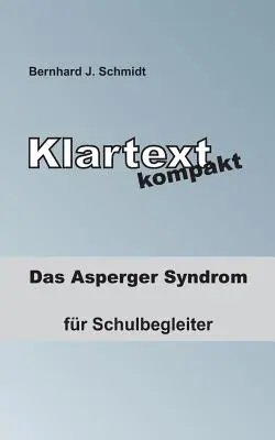 Klartext kompakt: La sindrome di Asperger - per gli insegnanti - Klartext kompakt: Das Asperger Syndrom - fr Schulbegleiter
