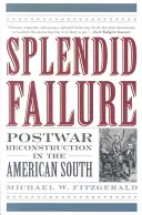 Splendido fallimento: La ricostruzione postbellica nel Sud americano - Splendid Failure: Postwar Reconstruction in the American South