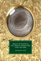 Reliquie della morte nella letteratura e nella cultura vittoriana - Relics of Death in Victorian Literature and Culture