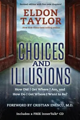 Scelte e illusioni: Come sono arrivato dove sono e come posso arrivare dove voglio essere? (Rivisto) - Choices and Illusions: How Did I Get Where I Am, and How Do I Get Where I Want to Be? (Revised)