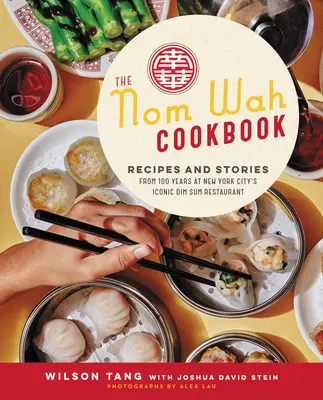 Il libro di cucina Nom Wah: Ricette e storie di 100 anni dell'iconico ristorante Dim Sum di New York City - The Nom Wah Cookbook: Recipes and Stories from 100 Years at New York City's Iconic Dim Sum Restaurant