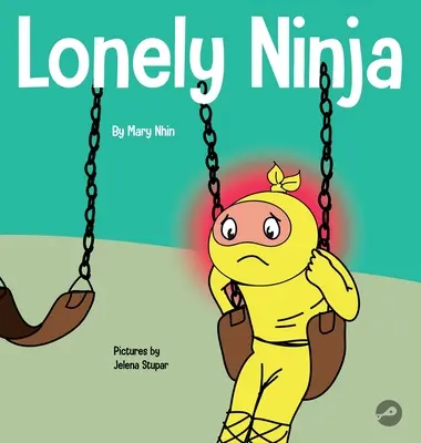 Ninja solitario: un libro per bambini sui sentimenti di solitudine - Lonely Ninja: A Children's Book About Feelings of Loneliness