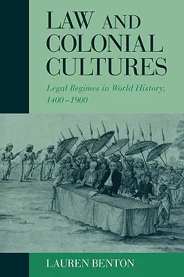 Diritto e culture coloniali: Regimi giuridici nella storia del mondo, 1400-1900 - Law and Colonial Cultures: Legal Regimes in World History, 1400-1900