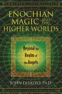 La magia enochiana e i mondi superiori: oltre il regno degli angeli - Enochian Magic and the Higher Worlds: Beyond the Realm of the Angels