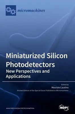 Fotorivelatori al silicio miniaturizzati: Nuove prospettive e applicazioni - Miniaturized Silicon Photodetectors: New Perspectives and Applications