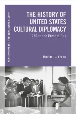 Storia della diplomazia culturale degli Stati Uniti: dal 1770 a oggi - The History of United States Cultural Diplomacy: 1770 to the Present Day