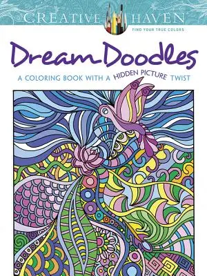 Creative Haven Scarabocchi da sogno: Un libro da colorare con un tocco di immagini nascoste - Creative Haven Dream Doodles: A Coloring Book with a Hidden Picture Twist