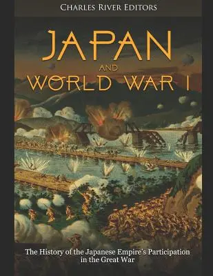 Il Giappone e la prima guerra mondiale: Storia della partecipazione dell'Impero giapponese alla Grande Guerra - Japan and World War I: The History of the Japanese Empire's Participation in the Great War